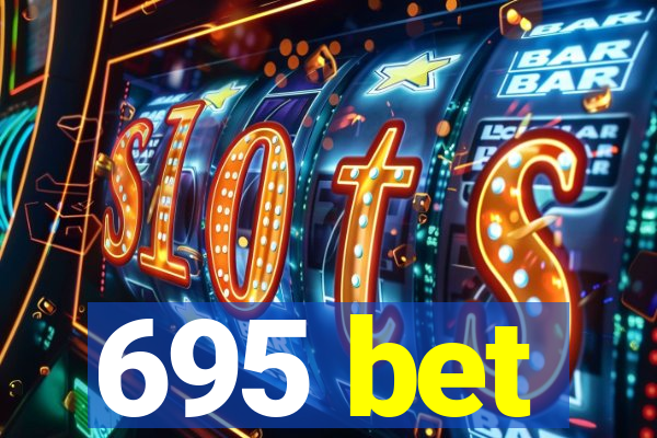 695 bet